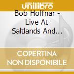 Bob Hoffnar - Live At Saltlands And East Central Storage cd