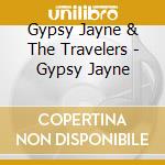 Gypsy Jayne & The Travelers - Gypsy Jayne cd