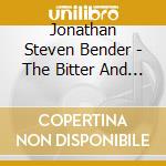 Jonathan Steven Bender - The Bitter And The Sweet cd