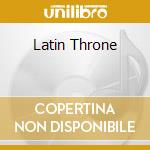 Latin Throne cd