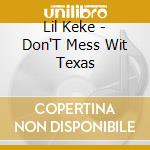 Lil Keke - Don'T Mess Wit Texas cd