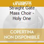 Straight Gate Mass Choir - Holy One cd