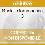 Munk - Gommagang 3 cd musicale di ARTISTI VARI