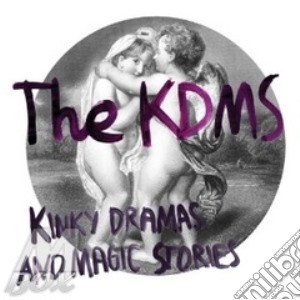 Kdms - Kinky Dramas & Magic Stories cd musicale di Kdms