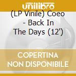 (LP Vinile) Coeo - Back In The Days (12") vinile