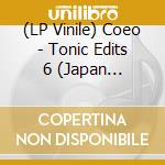 (LP Vinile) Coeo - Tonic Edits 6 (Japan Reworks) vinile