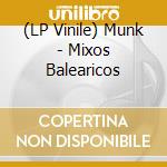 (LP Vinile) Munk - Mixos Balearicos vinile