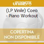 (LP Vinile) Coeo - Piano Workout vinile