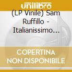 (LP Vinile) Sam Ruffillo - Italianissimo Ep (Extended Mixes) vinile