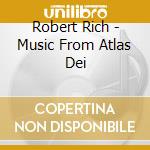 Robert Rich - Music From Atlas Dei cd
