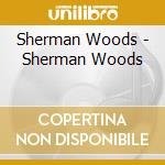 Sherman Woods - Sherman Woods cd