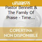 Pastor Bennett & The Family Of Praise - Time To Worship cd