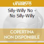 Silly-Willy No - No Silly-Willy cd