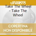 Take The Wheel - Take The Wheel cd