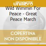 Wild Wimmin For Peace - Great Peace March cd
