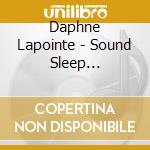 Daphne Lapointe - Sound Sleep Now-Substance Detox cd musicale di Daphne Lapointe