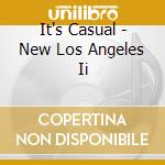 It's Casual - New Los Angeles Ii cd