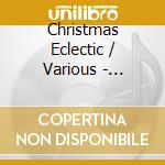 Christmas Eclectic / Various - Christmas Eclectic / Various cd