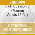Club Coalition 3 - Various Artists (2 Cd) cd
