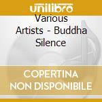 Various Artists - Buddha Silence cd