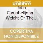 John Campbelljohn - Weight Of The World cd
