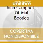 John Campbell - Official Bootleg cd musicale di John Campbell