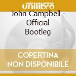 John Campbell - Official Bootleg cd