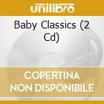 Baby Classics (2 Cd) cd musicale