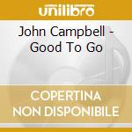 John Campbell - Good To Go cd