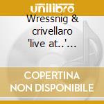 Wressnig & crivellaro 'live at..' cd+dvd cd