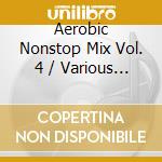 Aerobic Nonstop Mix Vol. 4 / Various (2 Cd) cd