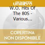W.O. Hits Of The 80S - Various Artists (2 Cd) cd