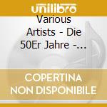 Various Artists - Die 50Er Jahre - Urlaubs- Und (3 Cd) cd