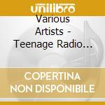 Various Artists - Teenage Radio Hits (3 Cd) cd