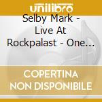 Selby Mark - Live At Rockpalast - One Night (Cd+Dvd) cd
