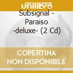Subsignal - Paraiso -deluxe- (2 Cd) cd musicale di Subsignal