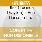 Bliss (Lucinda Drayton) - Ven Hacia La Luz cd