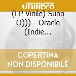 (LP Vinile) Sunn O))) - Oracle (Indie Exclusive) (2 Lp) (Record Store Day 2025) vinile