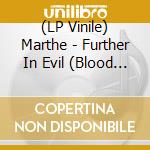 (LP Vinile) Marthe - Further In Evil (Blood Of Kings Vinyl) vinile