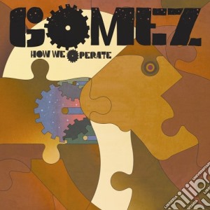 Gomez - How We Operate cd musicale di GOMEZ