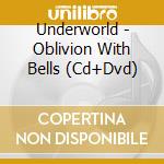 Underworld - Oblivion With Bells (Cd+Dvd) cd