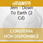 Jem - Down To Earth (2 Cd) cd musicale di Jem