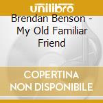 Brendan Benson - My Old Familiar Friend cd