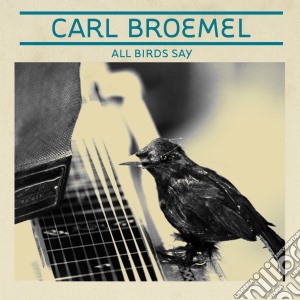 (LP Vinile) Carl Broemel - All Birds Say lp vinile di Broemel Carl