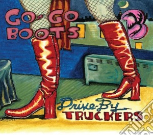 Drive-By Truckers - Go-Go Boots (Dig) cd musicale di Drive