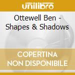 Ottewell Ben - Shapes & Shadows cd