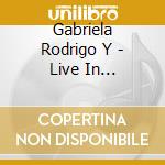 Gabriela Rodrigo Y - Live In France(Cd+Booklet) cd musicale di Gabriela Rodrigo Y
