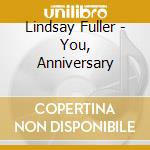Lindsay Fuller - You, Anniversary cd