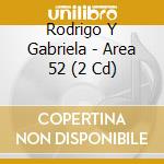 Rodrigo Y Gabriela - Area 52 (2 Cd) cd