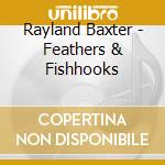 Rayland Baxter - Feathers & Fishhooks cd